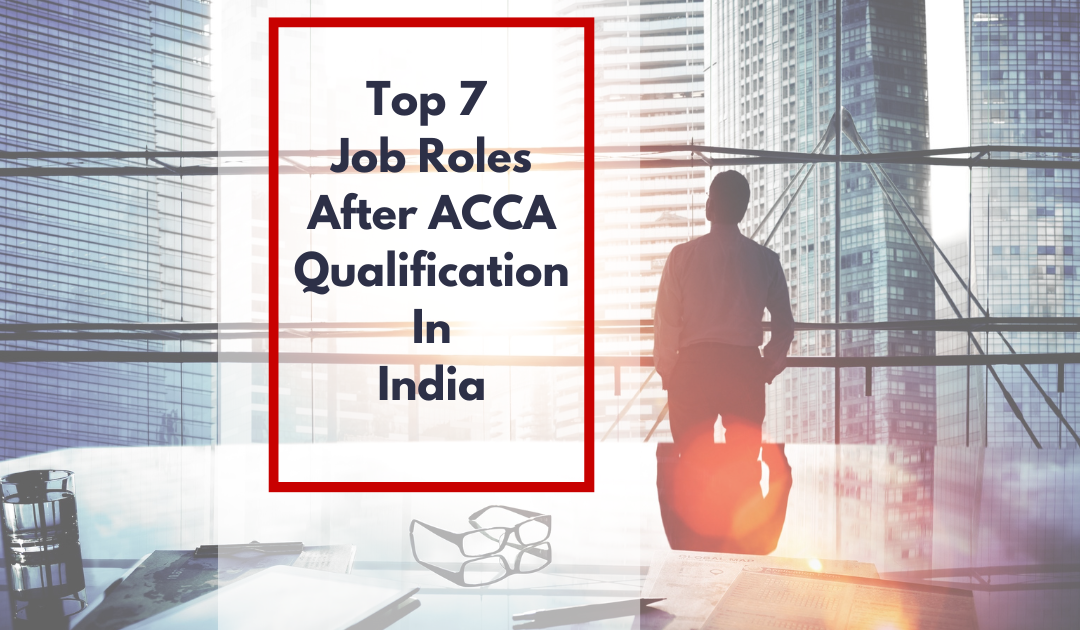 Top 7 job roles after ACCA qualification in India