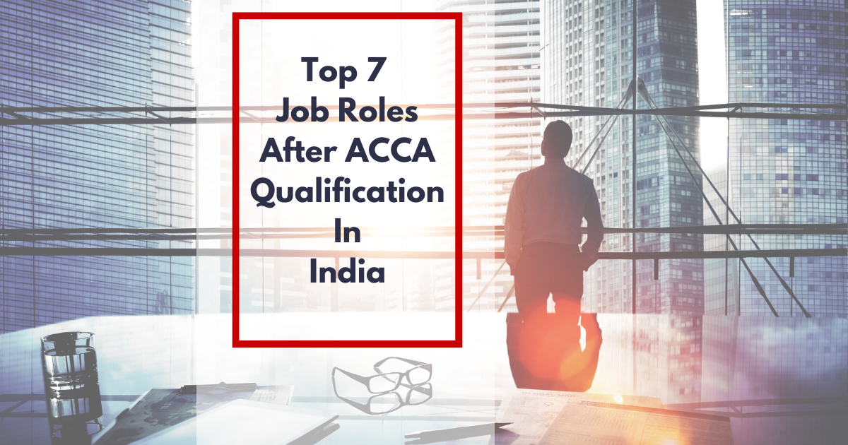 Top 7 job roles after ACCA qualification in India