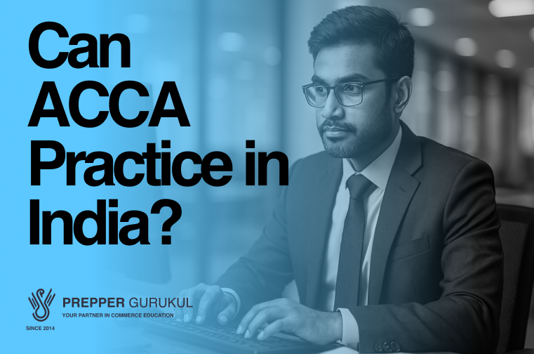 Can ACCA Practice in India? Understanding the Limitations and Opportunities