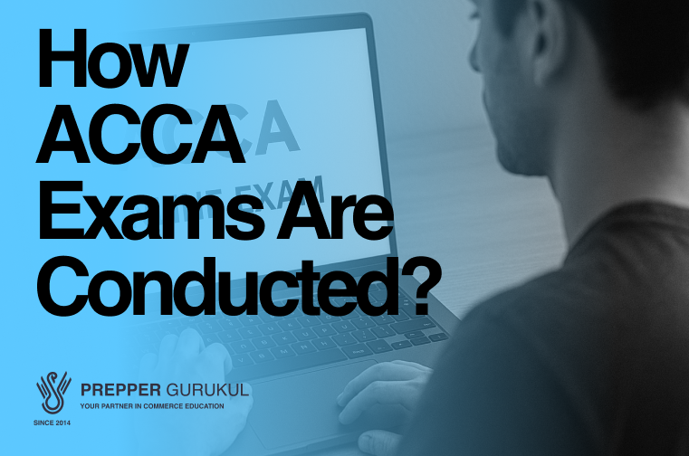 How ACCA Exams Are Conducted: A Detailed Overview for Aspiring Commerce Students
